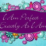 Blog: Event To Honor Teens - I Am Perfect – Exactly As I Am
